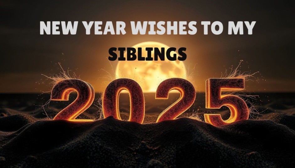 HAPPY NEW YEAR WISHES TO MY SIBLINGS