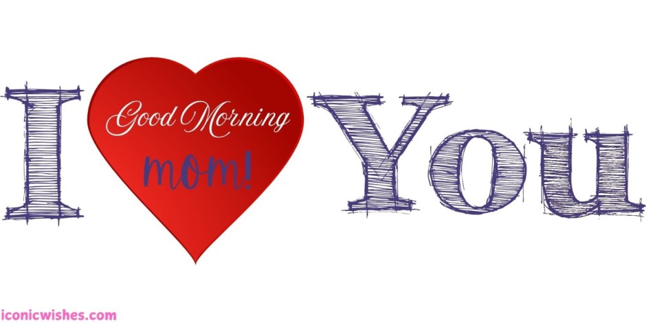 good morning to mother good morning quotes for mom good morning quotes mom mother's day good morning good morning mom i love you quotes 